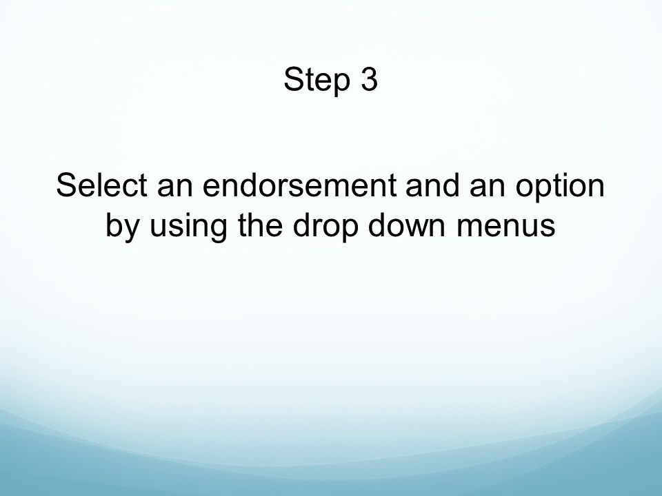 Select an endorsement and an option by using the drop down menus