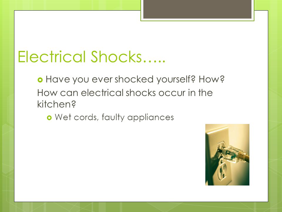 Electrical Shocks….. Have you ever shocked yourself How