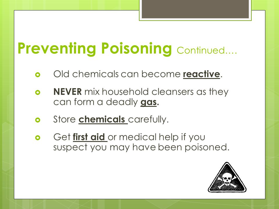 Preventing Poisoning Continued….