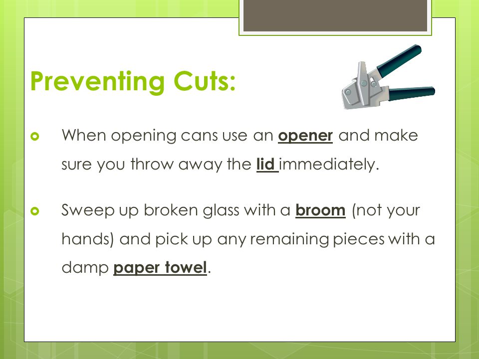 Preventing Cuts: When opening cans use an opener and make sure you throw away the lid immediately.