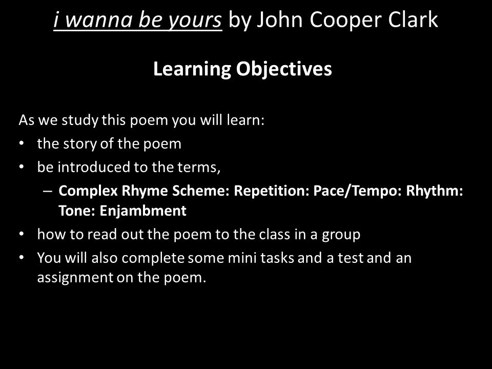 I Wanna Be Yours By John Cooper Clark Ppt Video Online Download