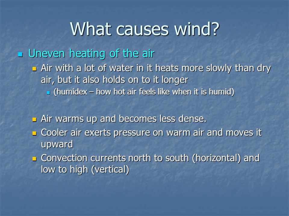 What causes wind Uneven heating of the air