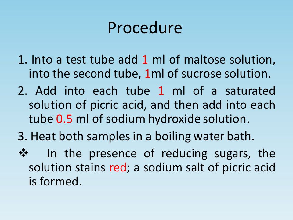 Procedure 1. Into a test tube add 1 ml of maltose solution, into the second tube, 1ml of sucrose solution.