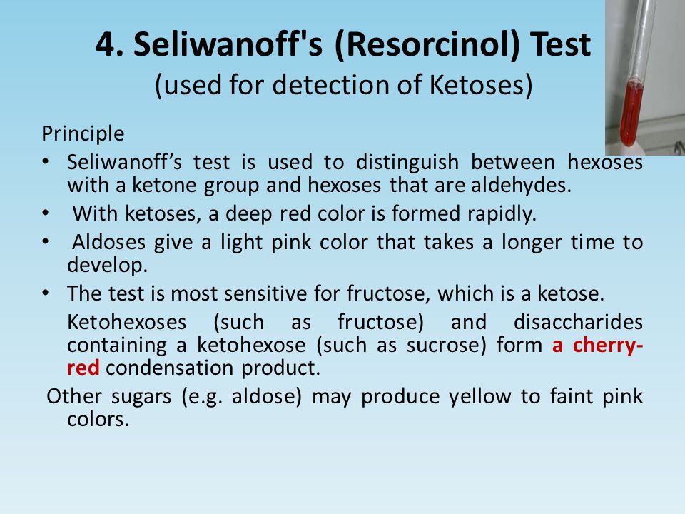 4. Seliwanoff s (Resorcinol) Test (used for detection of Ketoses)