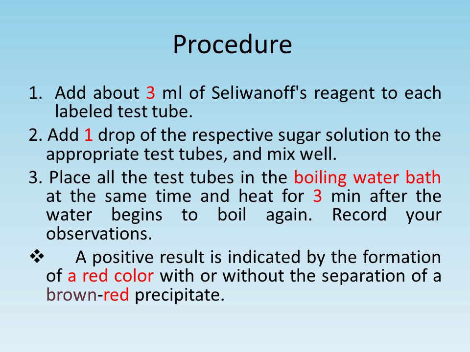 Procedure Add about 3 ml of Seliwanoff s reagent to each labeled test tube.