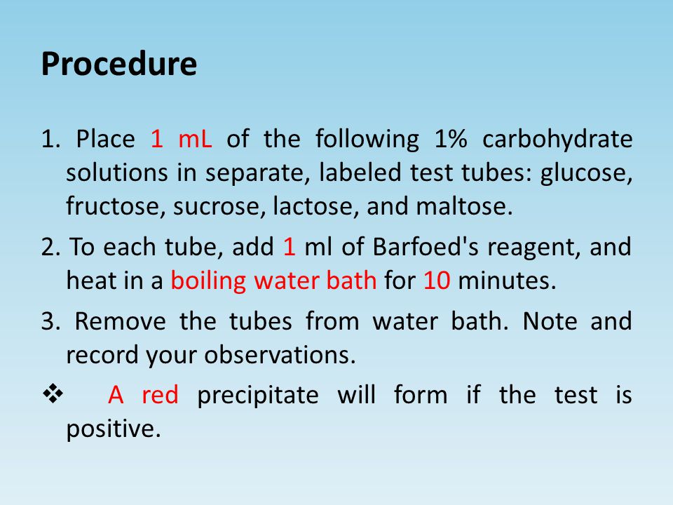 Procedure 1. Place 1 mL of the following 1% carbohydrate solutions in separate, labeled test tubes: glucose, fructose, sucrose, lactose, and maltose.