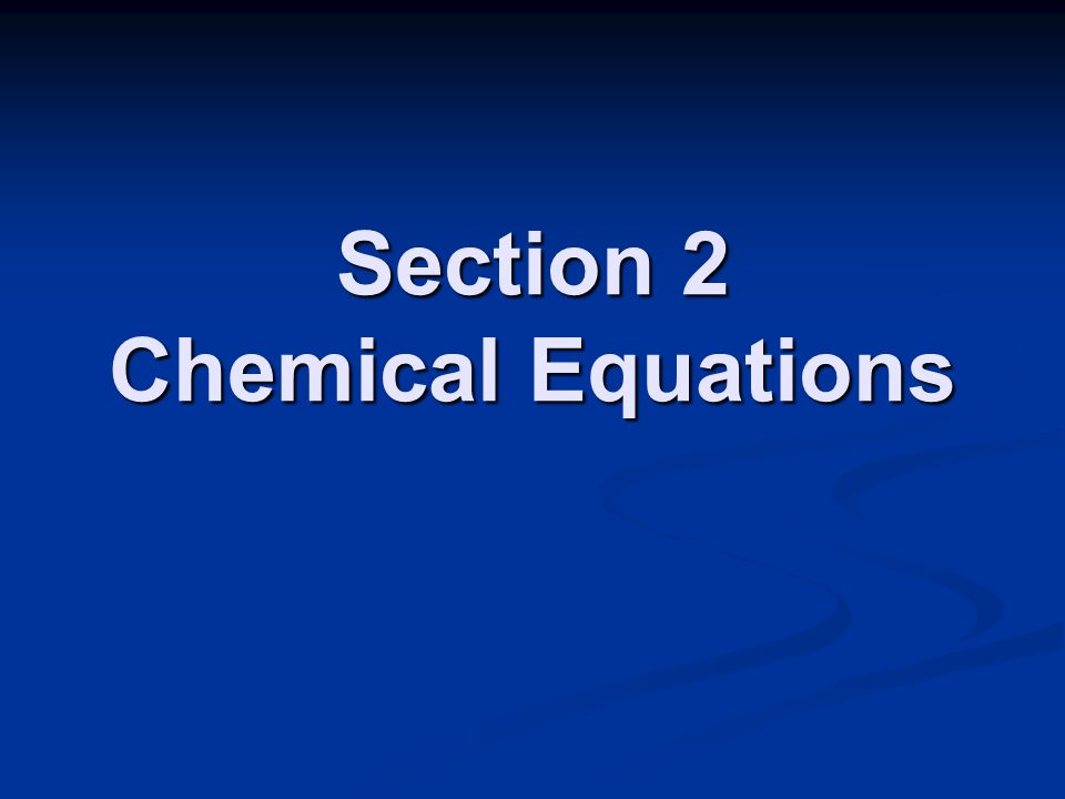 Section 2 Chemical Equations