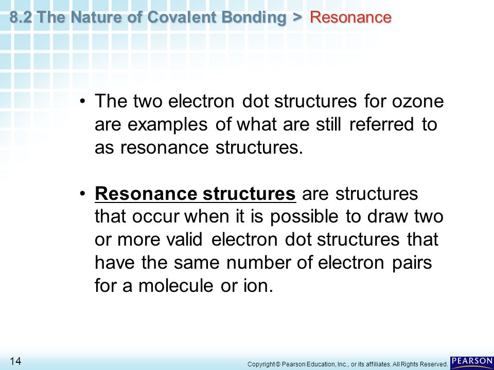 Resonance The two electron dot structures for ozone are examples of what are still referred to as resonance structures.