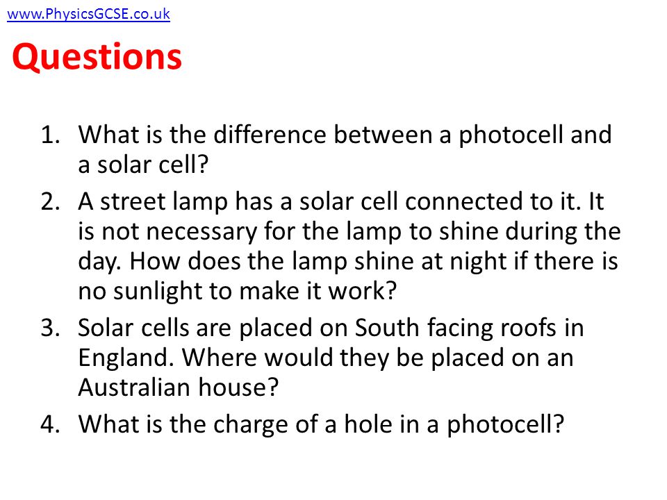 Questions What is the difference between a photocell and a solar cell