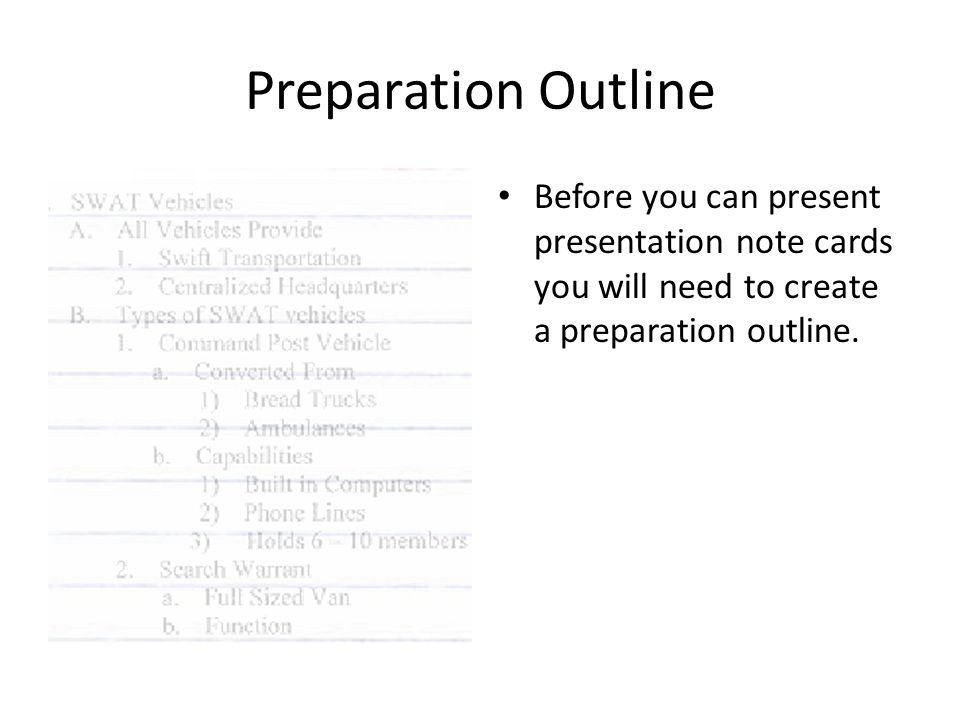 Preparation Outline Before you can present presentation note cards you will need to create a preparation outline.