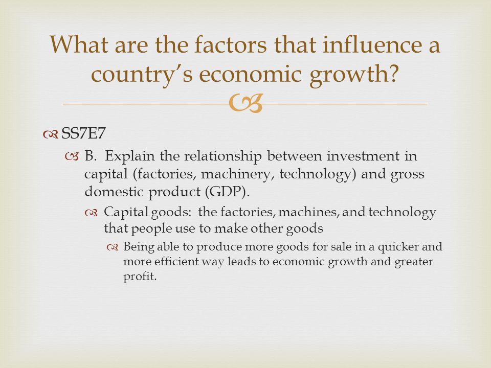 What are the factors that influence a country’s economic growth