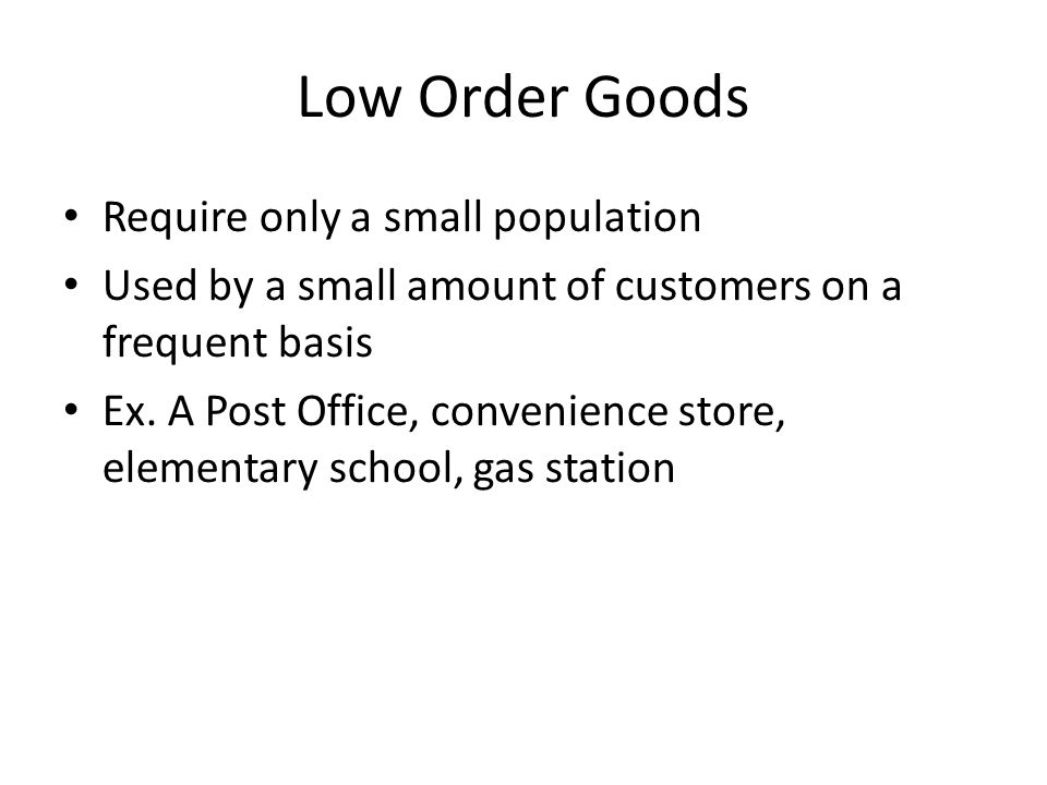Low Order Goods Require only a small population