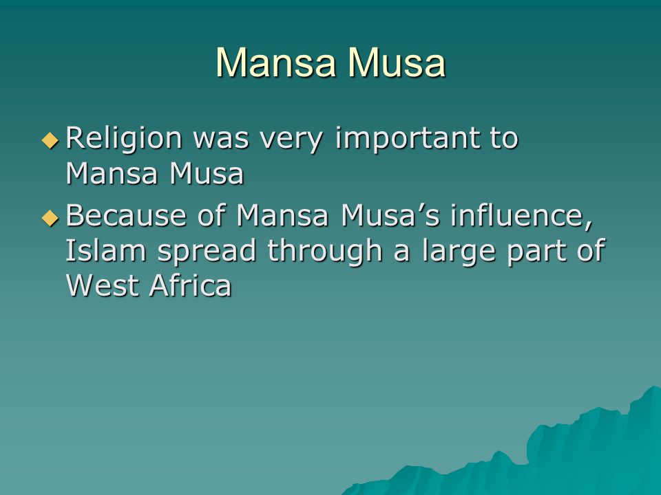 Mansa Musa Religion was very important to Mansa Musa