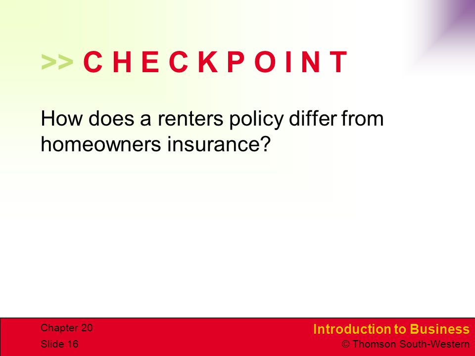 >> C H E C K P O I N T How does a renters policy differ from homeowners insurance Chapter 20