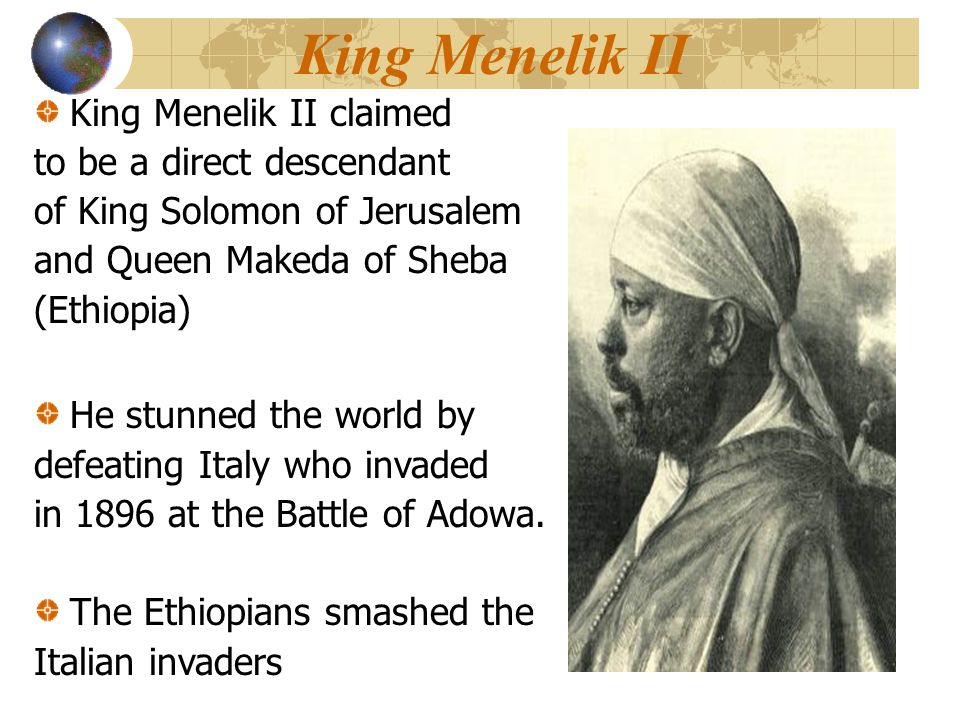 King Menelik II King Menelik II claimed to be a direct descendant