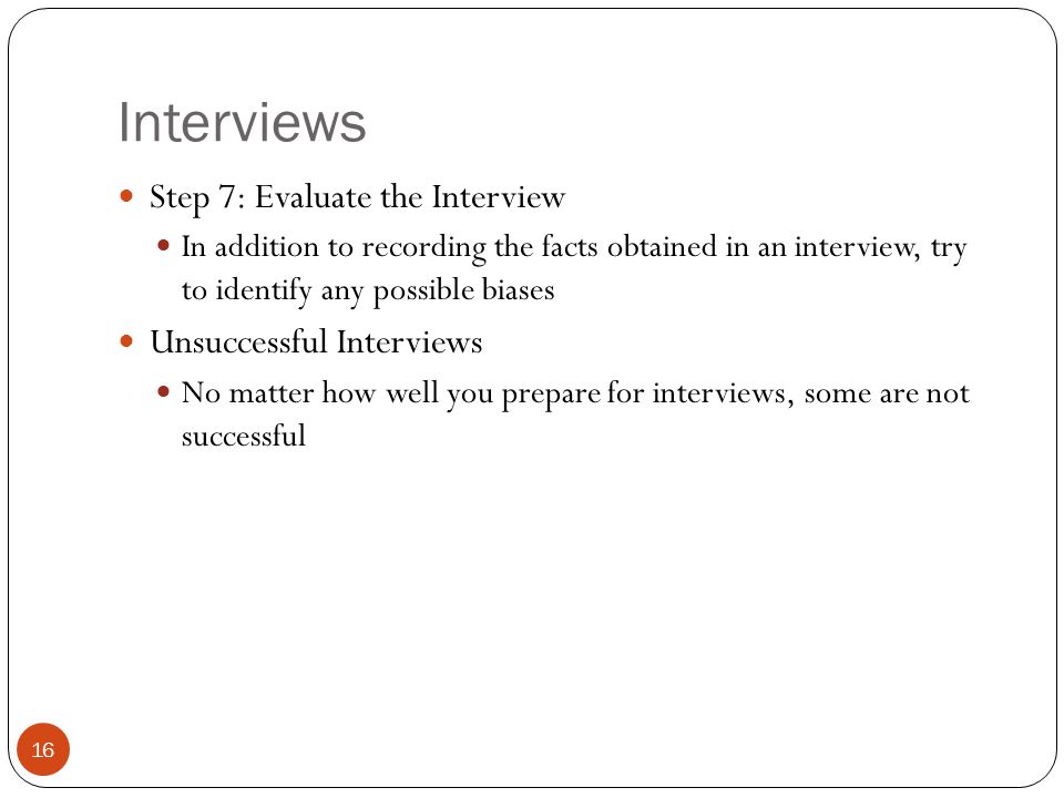 Interviews Step 7: Evaluate the Interview Unsuccessful Interviews