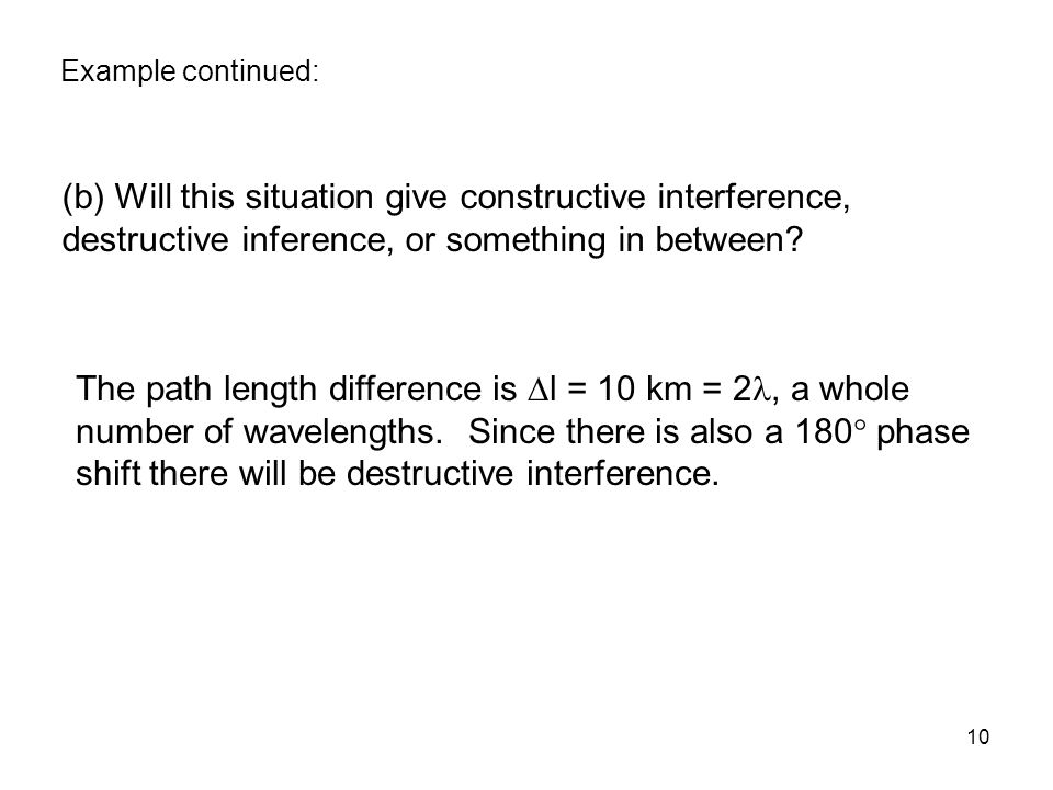 Example continued: (b) Will this situation give constructive interference, destructive inference, or something in between