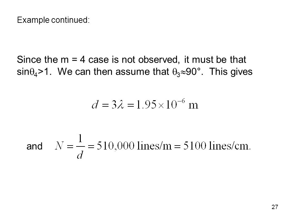 Example continued: Since the m = 4 case is not observed, it must be that sin4>1. We can then assume that 390°. This gives.