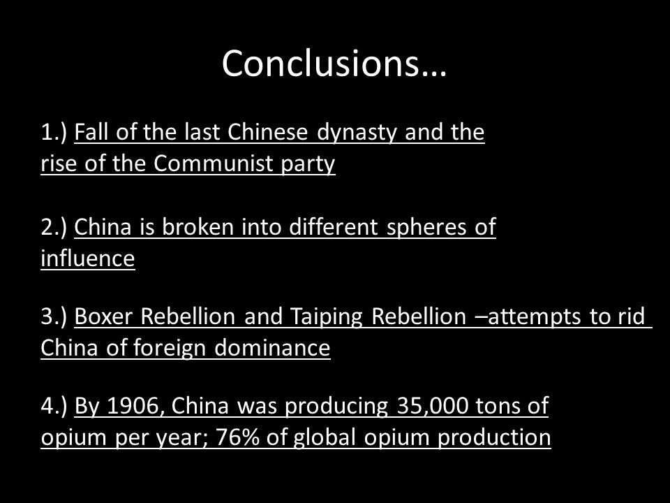 Conclusions… 1.) Fall of the last Chinese dynasty and the rise of the Communist party. 2.) China is broken into different spheres of influence.