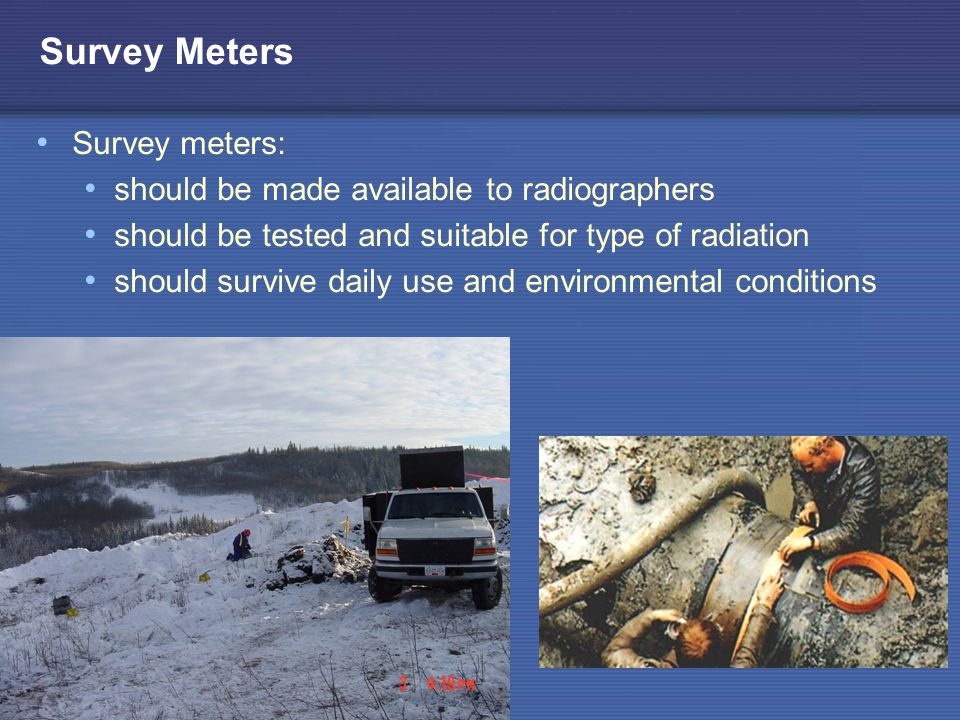 Survey Meters Survey meters: should be made available to radiographers