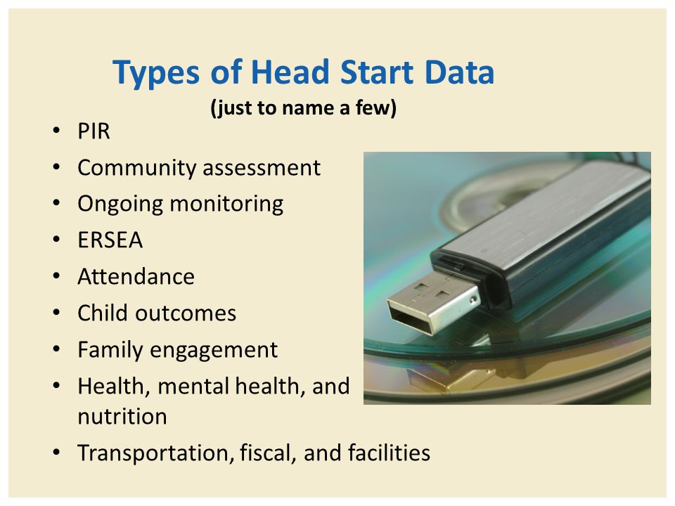 Types of Head Start Data (just to name a few)