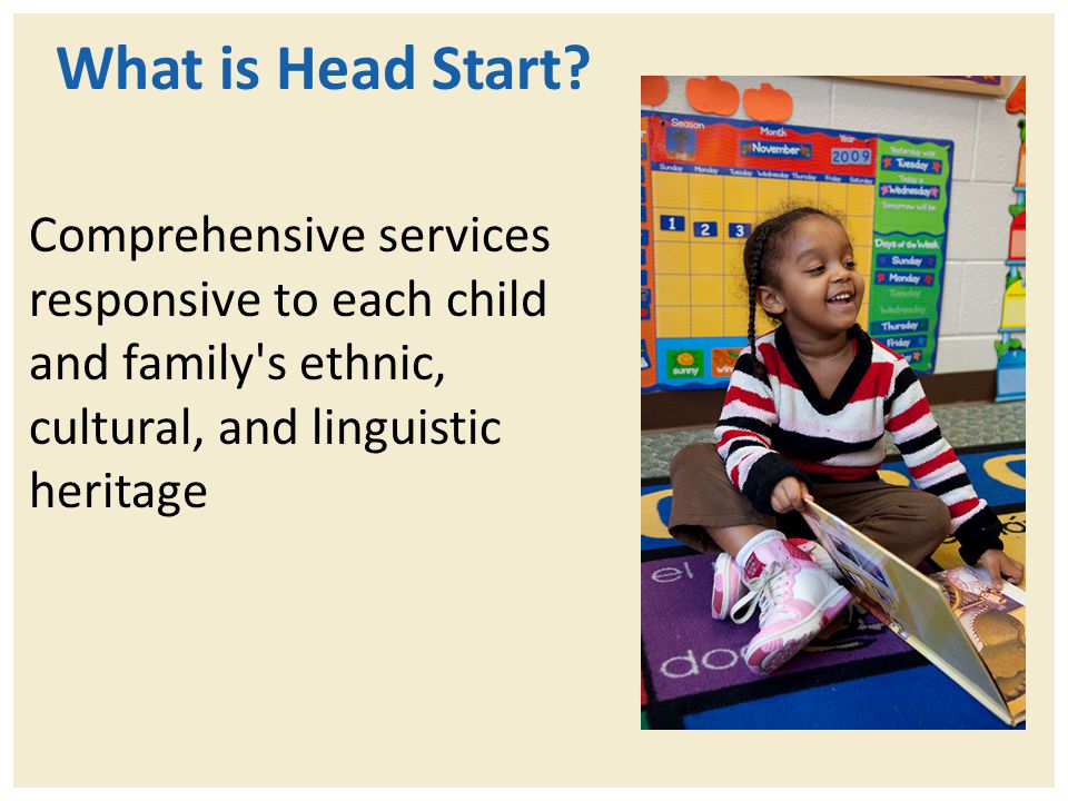 What is Head Start Comprehensive services responsive to each child and family s ethnic, cultural, and linguistic heritage.