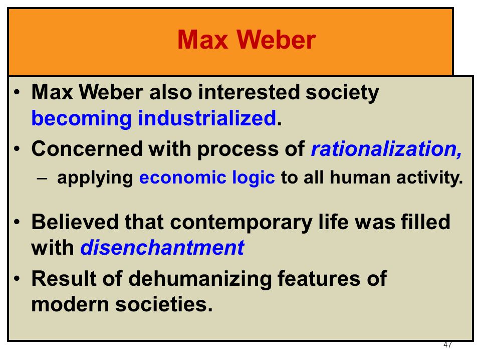 Max Weber Max Weber also interested society becoming industrialized.