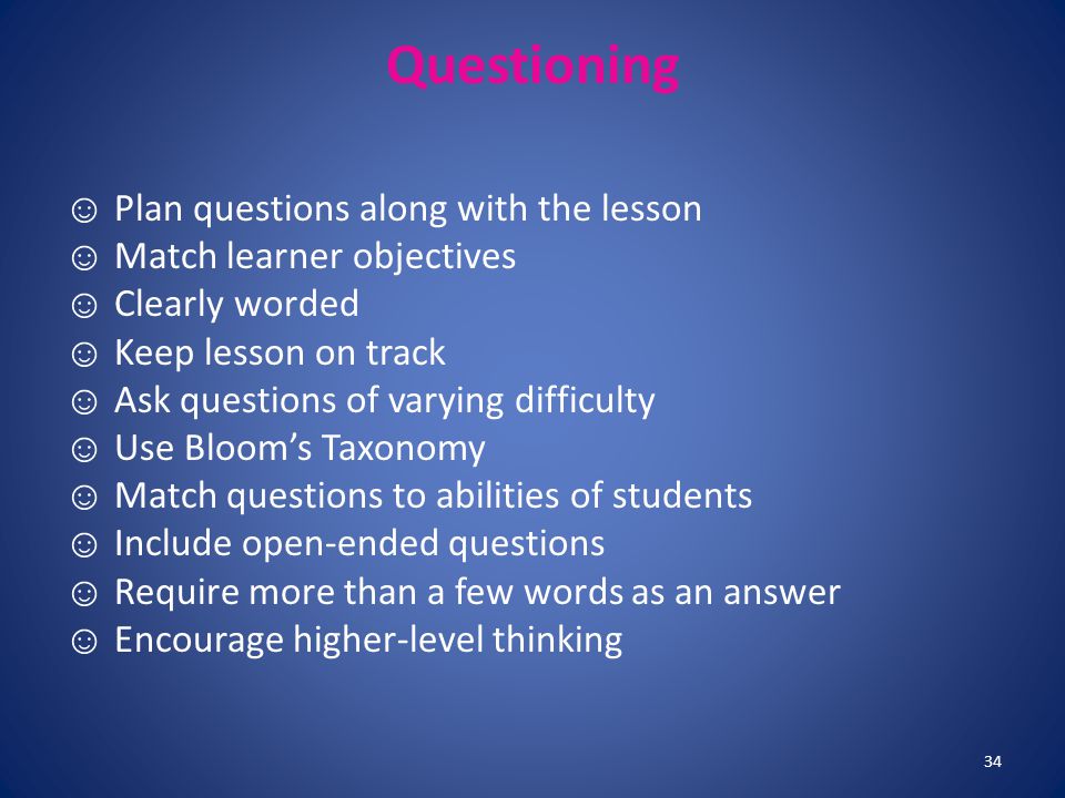 Questioning ☺ Plan questions along with the lesson