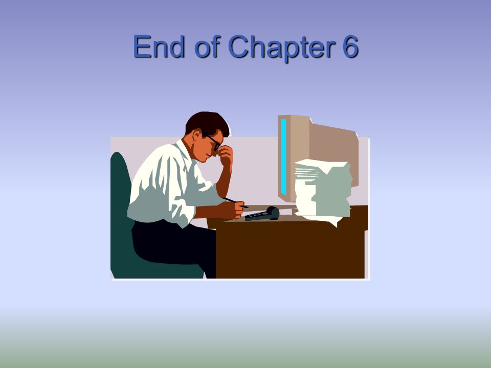 End of Chapter 6