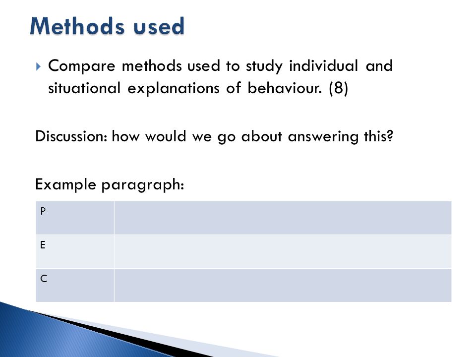Methods used Compare methods used to study individual and situational explanations of behaviour. (8)