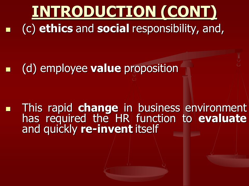 INTRODUCTION (CONT) (c) ethics and social responsibility, and,