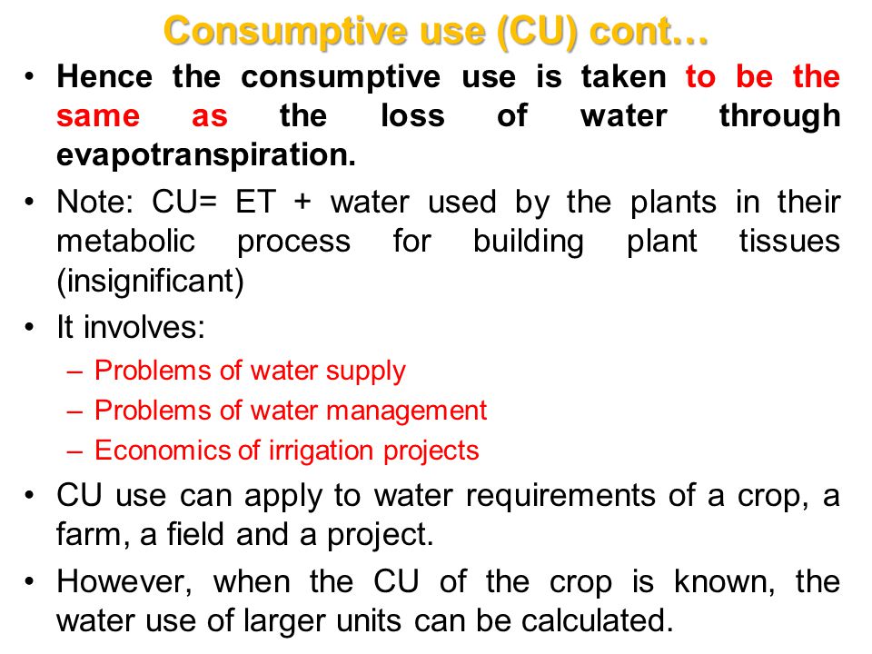 Consumptive use (CU) cont…