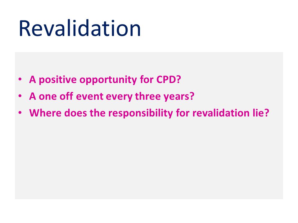 Revalidation A positive opportunity for CPD