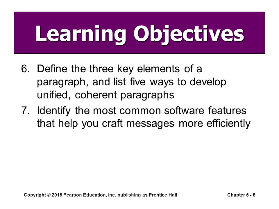 Learning Objectives Define the three key elements of a paragraph, and list five ways to develop unified, coherent paragraphs.