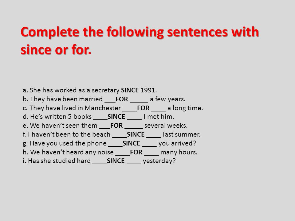 Complete the following sentences with since or for.