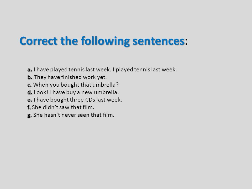 Correct the following sentences: