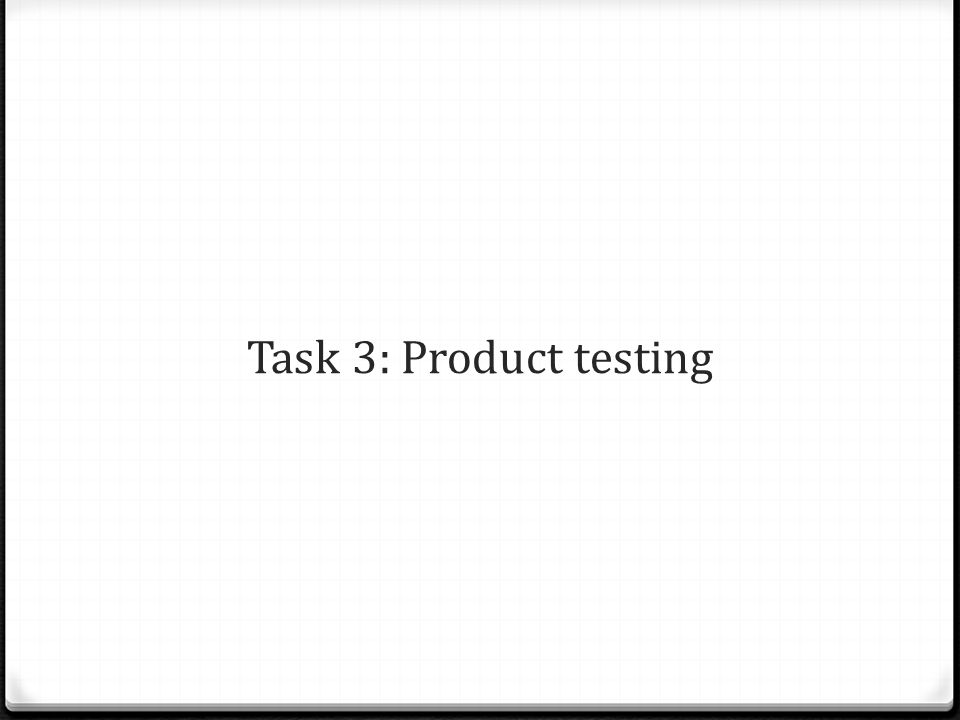 Task 3: Product testing