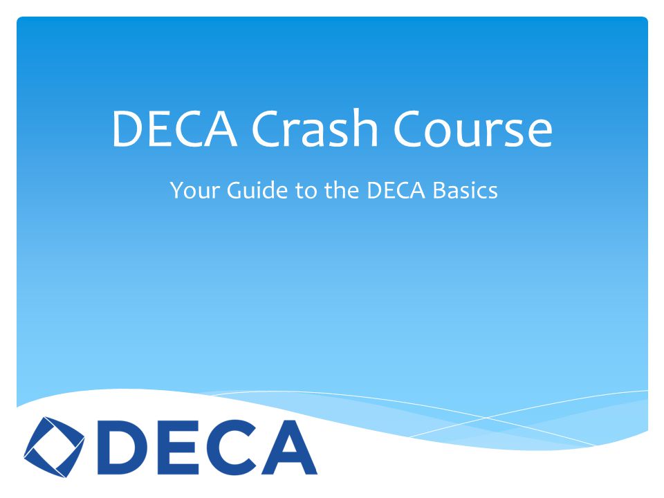 Your Guide to the DECA Basics