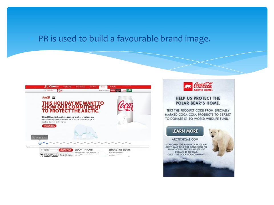 PR is used to build a favourable brand image.