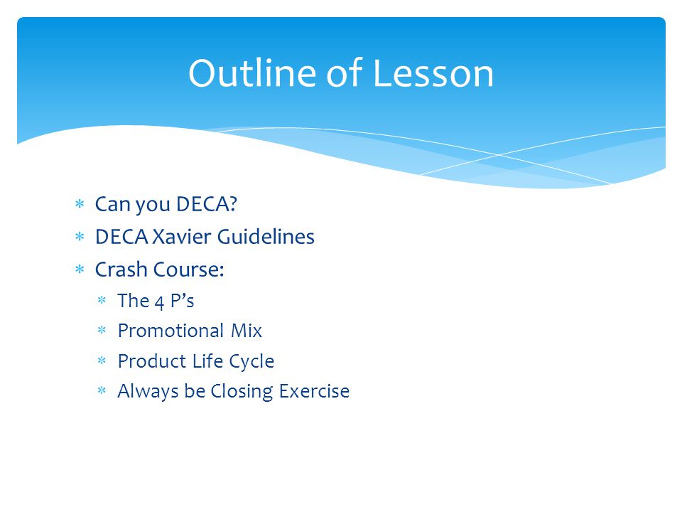 Outline of Lesson Can you DECA DECA Xavier Guidelines Crash Course: