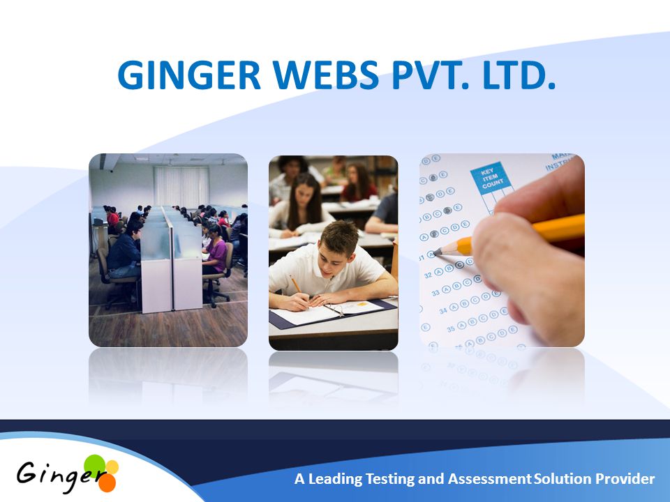 GINGER WEBS PVT. LTD. A Leading Testing and Assessment Solution Provider