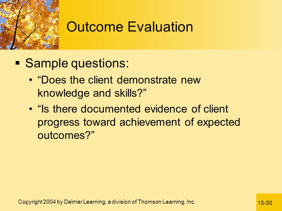Outcome Evaluation Sample questions: