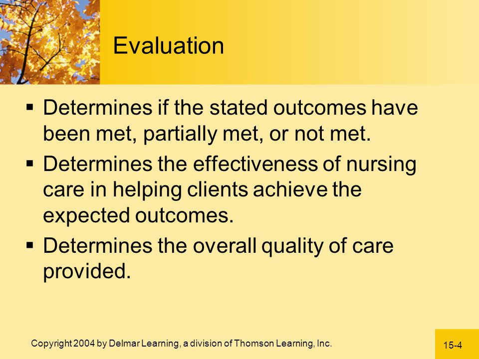 Evaluation Determines if the stated outcomes have been met, partially met, or not met.