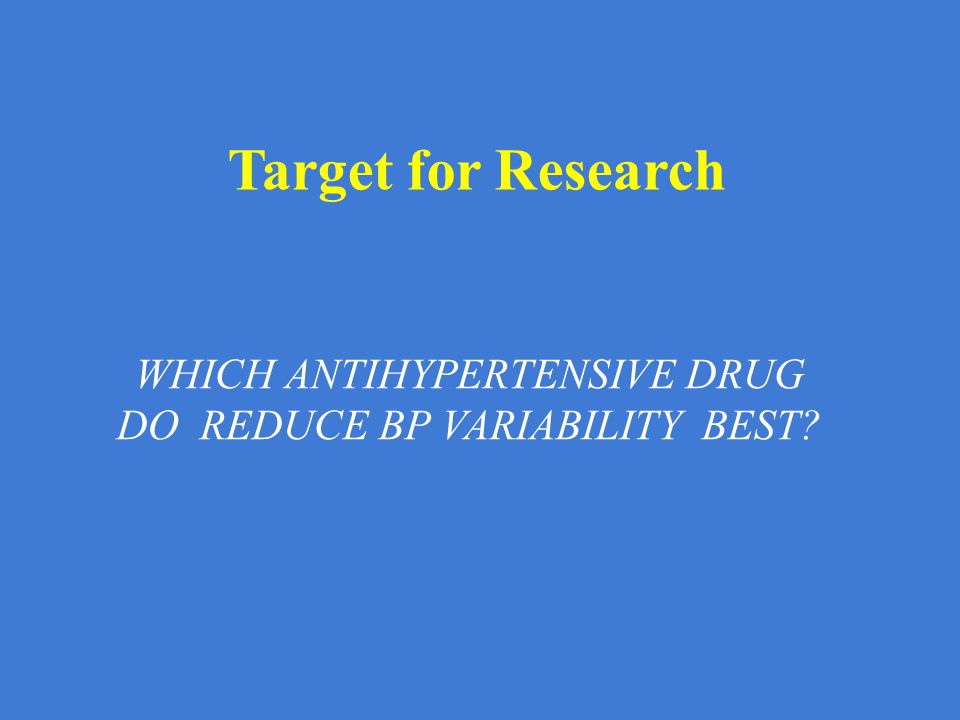 WHICH ANTIHYPERTENSIVE DRUG DO REDUCE BP VARIABILITY BEST