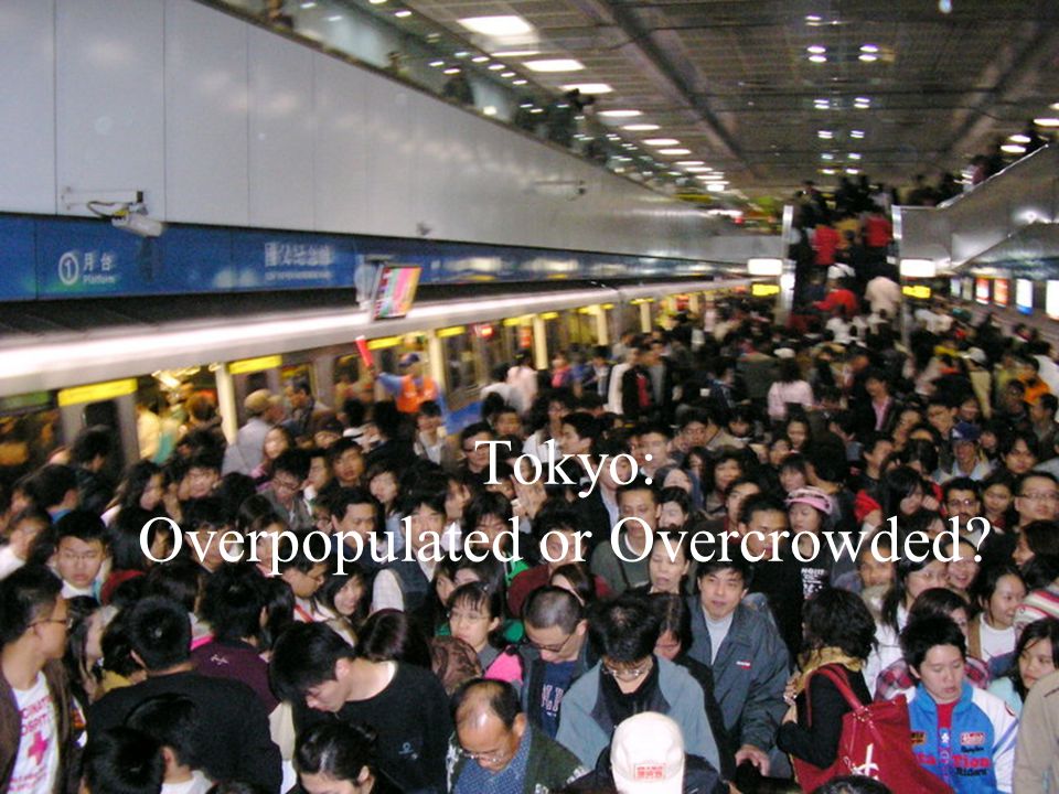 Tokyo: Overpopulated or Overcrowded
