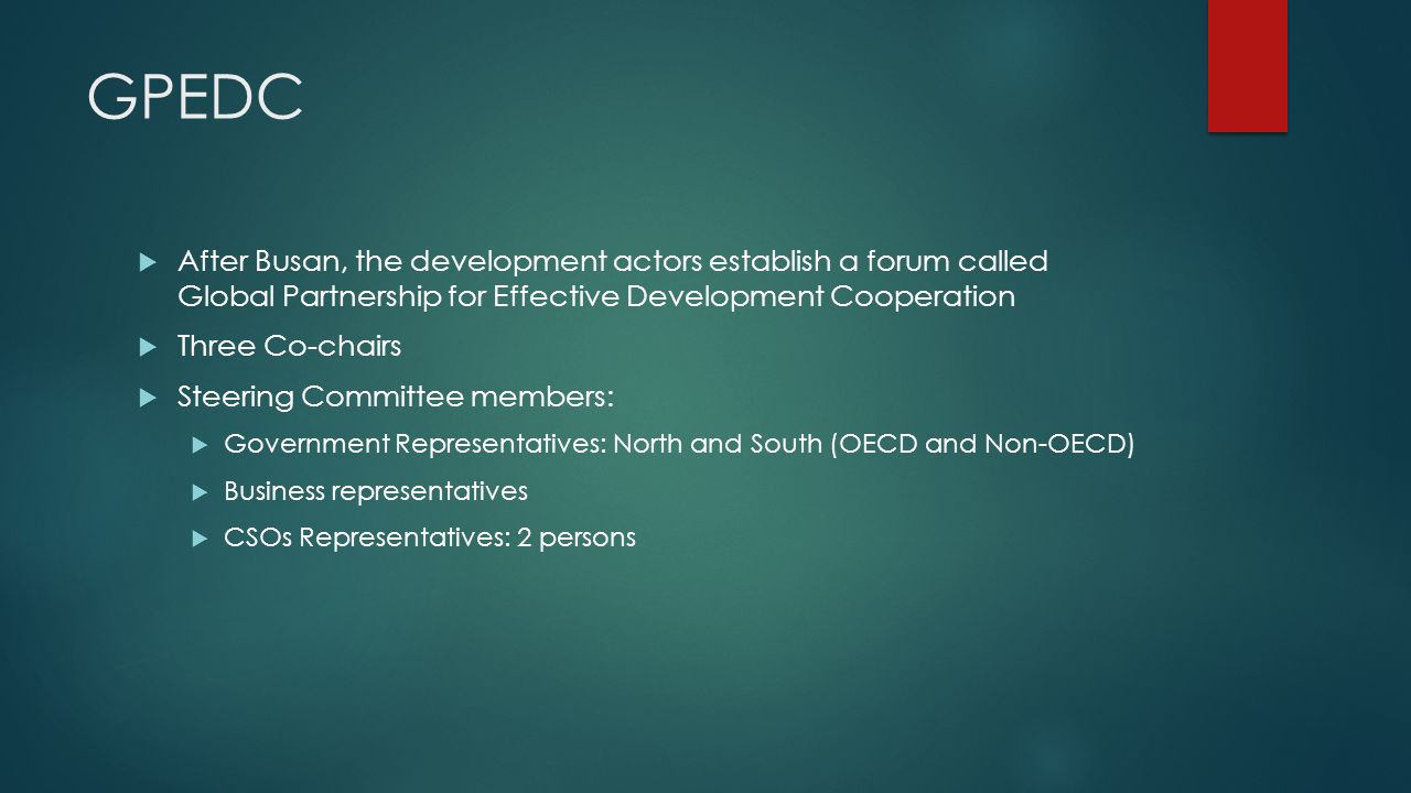 GPEDC After Busan, the development actors establish a forum called Global Partnership for Effective Development Cooperation.