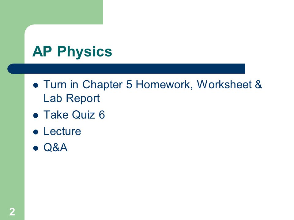 AP Physics Turn in Chapter 5 Homework, Worksheet & Lab Report