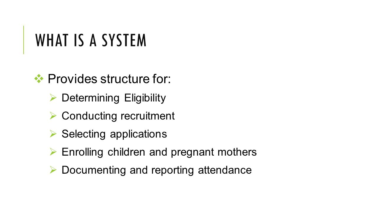 What is a System Provides structure for: Determining Eligibility