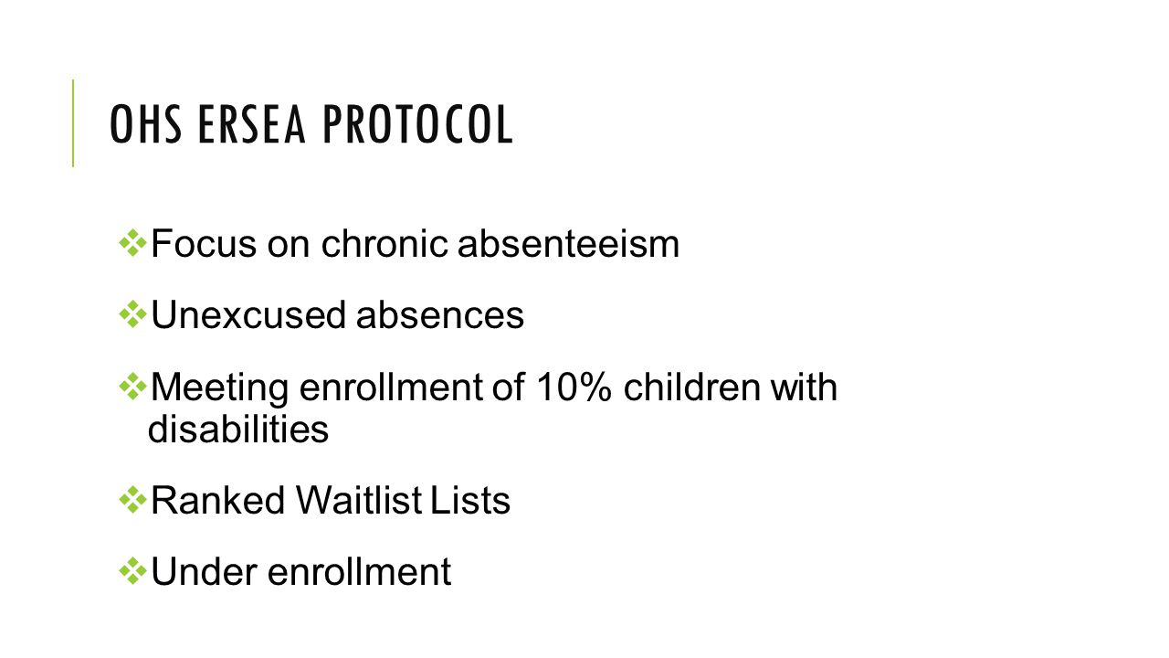 OHS ERSEA protocol Focus on chronic absenteeism Unexcused absences