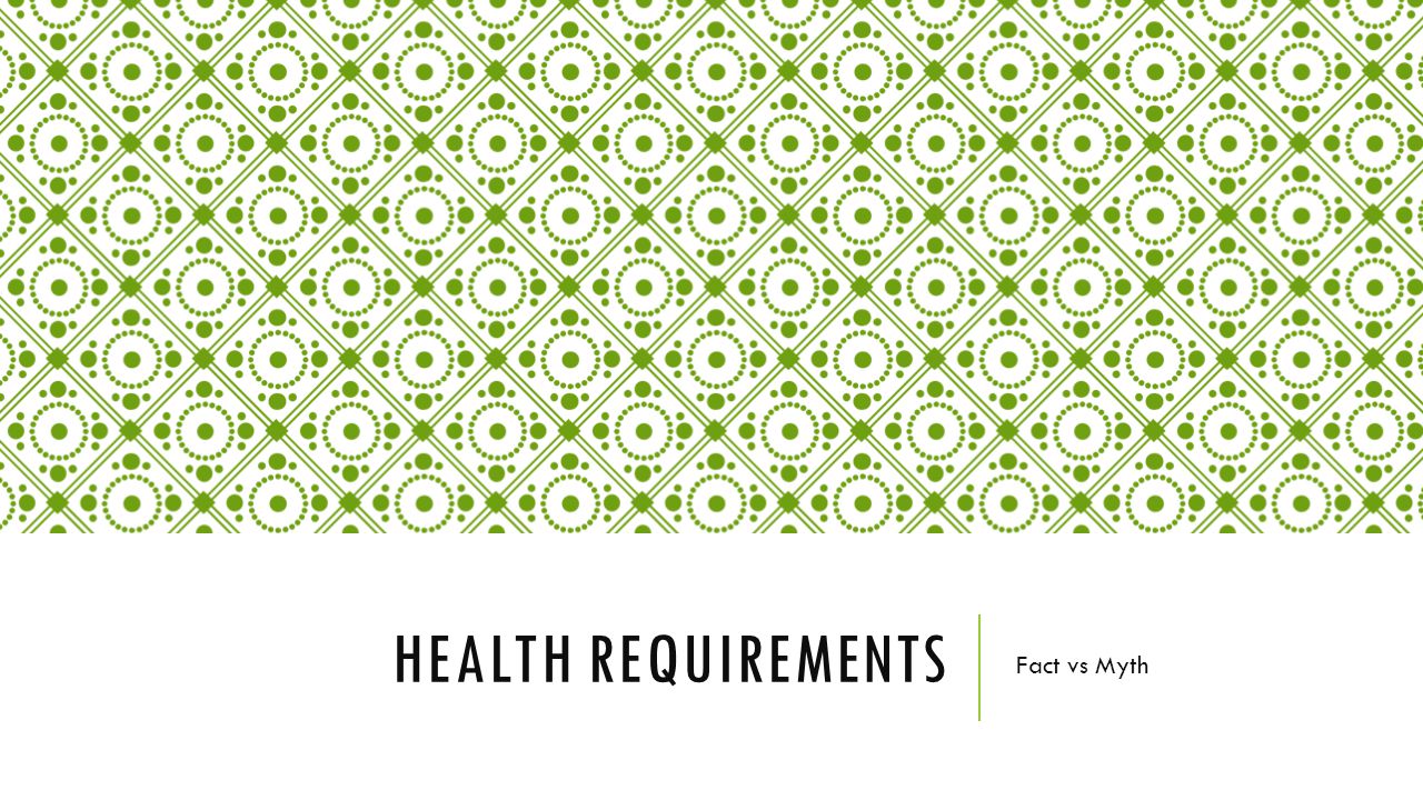 Health Requirements Fact vs Myth 04/17/2015